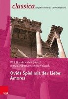 Ovids Spiel mit der Liebe: Amores Brendel Wulf, Vollstedt Heike, Schunemann Britta, Jakob Marlit