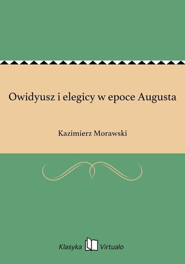 Owidyusz i elegicy w epoce Augusta Morawski Kazimierz