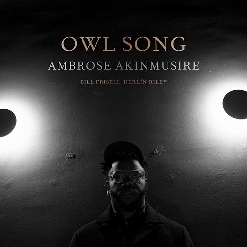 Owl Song 1 Ambrose Akinmusire feat. Bill Frisell, Herlin Riley