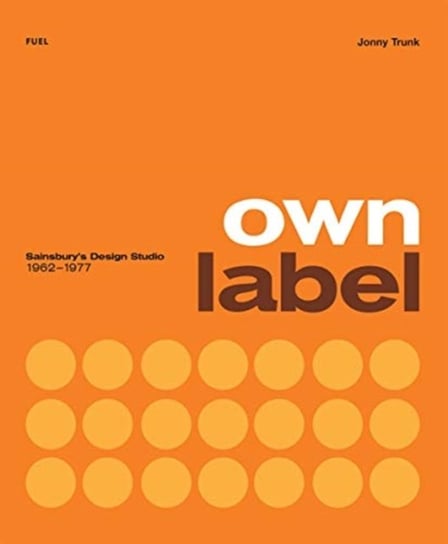 Own Label: Sainsburys Design Studio: 1962 - 1977 Jonny Trunk