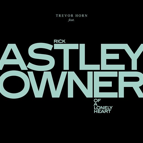 Owner Of A Lonely Heart Trevor Horn feat. Rick Astley
