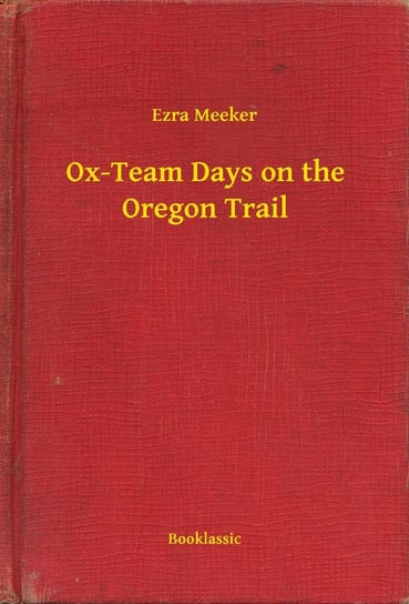 Ox-Team Days on the Oregon Trail - ebook epub Meeker Ezra