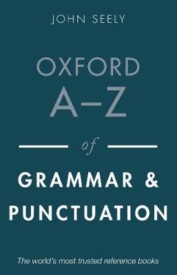 Oxford A-Z of Grammar and Punctuation Seely John