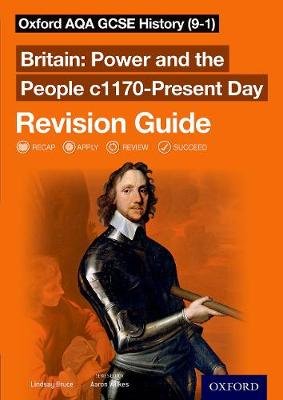 Oxford AQA GCSE History (9-1): Britain: Power and the People c1170-Present Day Revision Guide Lindsay Bruce