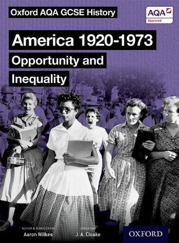 Oxford AQA GCSE History: America 1920-1973: Opportunity and Inequality Student Book J.A. Cloake