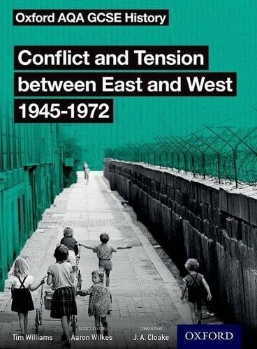 Oxford AQA GCSE History: Conflict and Tension between East and West 1945-1972 Student Book Tim Williams