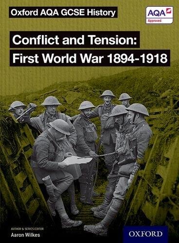 Oxford AQA GCSE History. Conflict and Tension First World War 1894-1918. Student Book Opracowanie zbiorowe