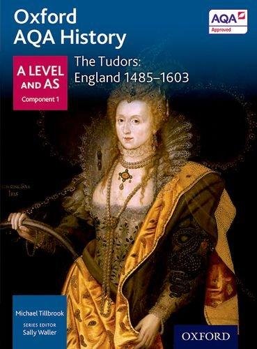 Oxford AQA History for A Level. The Tudors. England 1485-1603 Michael Tillbrook