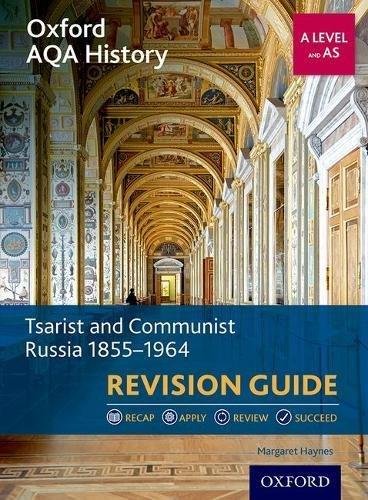 Oxford AQA History for A Level. Tsarist and Communist Russia 1855-1964 Revision Guide. With all you Margaret Haynes