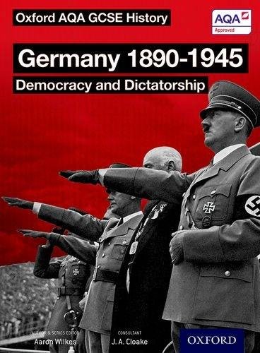 Oxford AQA History for GCSE: Germany 1890-1945: Democracy and Dictatorship J.A. Cloake