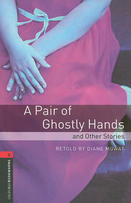 Oxford Bookworms Library 3. A Pair of Ghostly Hands and Other Stories 