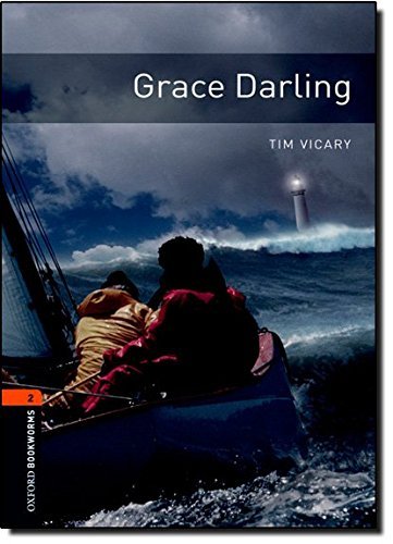 Oxford Bookworms Library. Grace Darling Vicary Tim