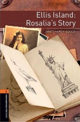 Oxford Bookworms Library: Level 2:: Ellis Island: Rosalia's Story: Graded readers for secondary and adult learners Hardy-Gould Janet