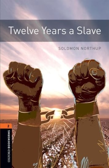 Oxford Bookworms Library: Level 2:: Twelve Years a Slave Northup Solomon