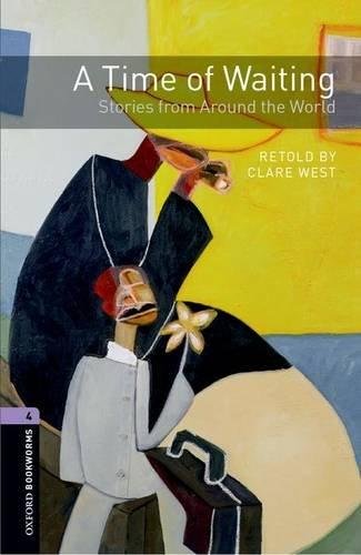 Oxford Bookworms Library: Level 4:: A Time of Waiting: Stories from Around the World Opracowanie zbiorowe