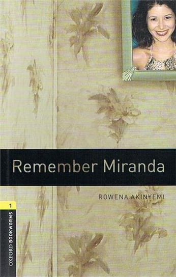 Oxford Bookworms Library. Remember Miranda Akinyemi Rowena
