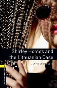 Oxford Bookworms Library. Shirley Homes and the Lithuanian Case Bassett Jennifer