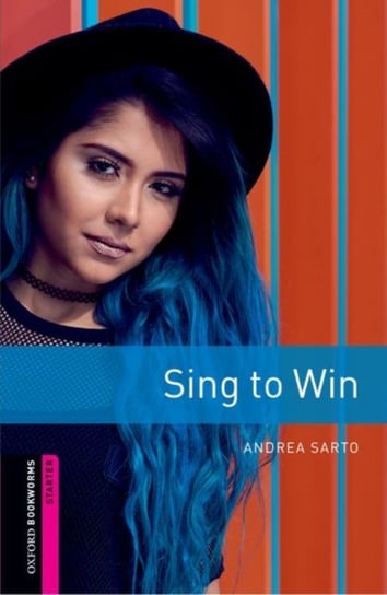 Oxford Bookworms Library: Starter: Sing to Win Sarto Andrea