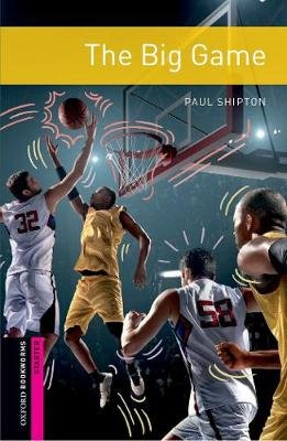 Oxford Bookworms Library: Starter: The Big Game: Graded readers for secondary and adult learners Shipton Paul