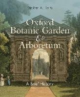 Oxford Botanic Garden & Arboretum Harris Stephen A.
