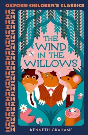 Oxford Children's Classics: The Wind in the Willows Grahame Kenneth