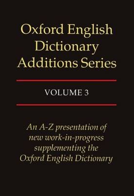 Oxford English Dictionary Additions Series: Volume 3 Michael Proffitt