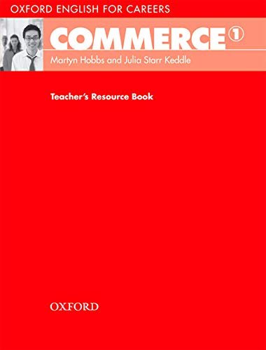 Oxford English for Careers: Commerce 1. Teacher's Resource Book Hobbs Martin, Starr Keddle Julia