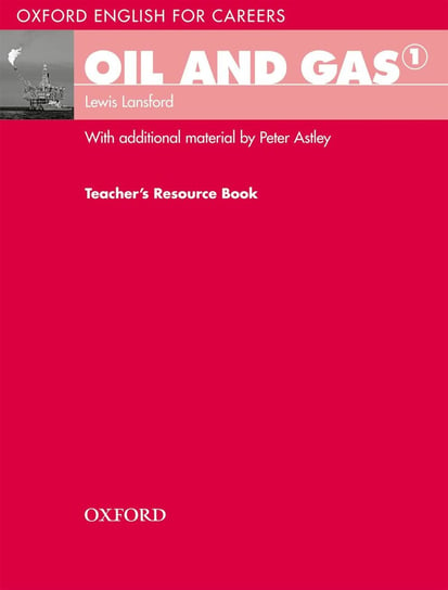 Oxford English for Careers: Oil and Gas 1. Teacher's Resource Book Lansford Lewis, Vallance D'Arcy