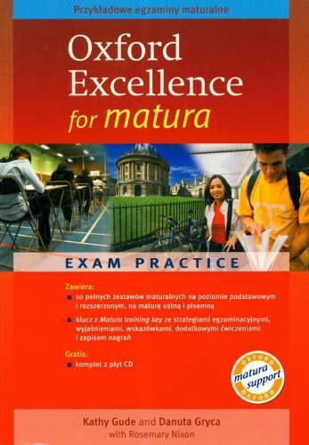 Oxford excellence for matura. Exam practice Gude Kathy, Gryca Danuta, Nixon Rosemary