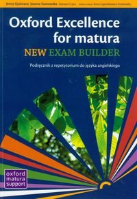 Oxford exellence for matura. New exam builder. Podręcznik z repetytorium + CD Quintana Jenny, Sosnowska Joanna, Gryca Danuta