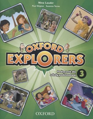 Oxford explorers 3. Język angielski. Podręcznik. Edukacja wczesnoszkolna + DVD Opracowanie zbiorowe