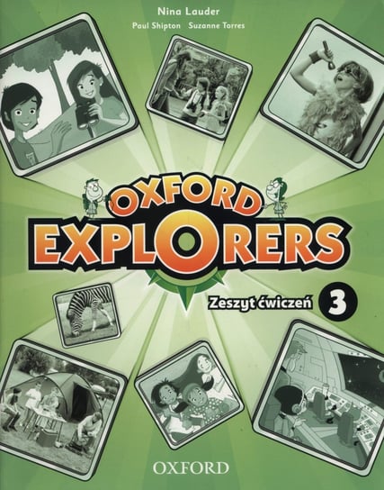 Oxford Explorers 3. Język angielski. Zeszyt ćwiczeń. Szkoła podstawowa Lauder Nina, Shipton Paul, Torres Suzanne