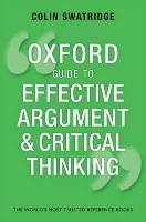 Oxford Guide to Effective Argument and Critical Thinking Swatridge Colin
