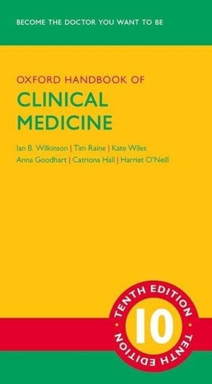 Oxford Handbook of Clinical Medicine Wilkinson Ian, Raine Tim, Wiles Kate, Goodhart Anna, Hall Catriona, O'neill Harriet