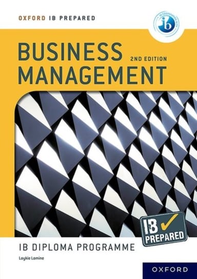 Oxford IB Diploma Programme: IB Prepared: Business Management 2nd edition Lomine Loykie