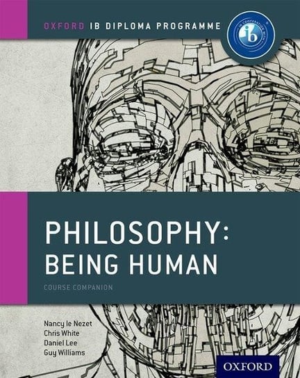 Oxford IB Diploma Programme: Philosophy: Being Human Course Book Opracowanie zbiorowe
