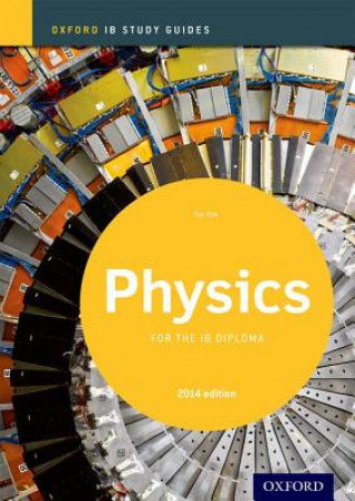 Oxford IB Study Guides: Physics for the IB Diploma Tim Kirk