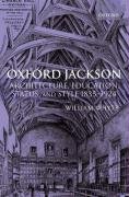 Oxford Jackson: Architecture, Education, Status, and Style 1835-1924 Whyte William
