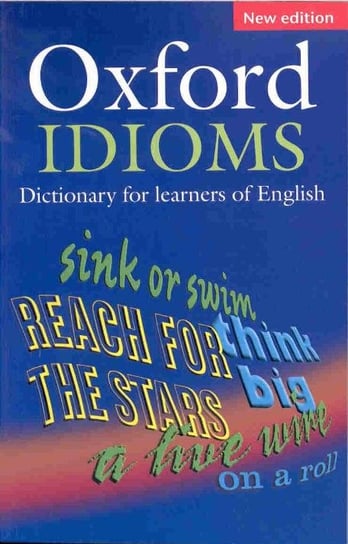 Oxford Learner's Dictionary of English Idioms Opracowanie zbiorowe