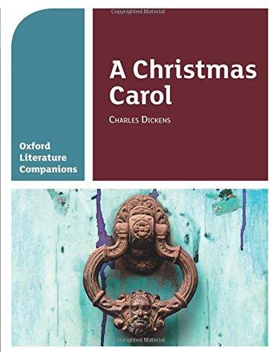 Oxford Literature Companions. A Christmas Carol. With all you need to know for your 2021 assessments Carmel Waldron, Peter Buckroyd