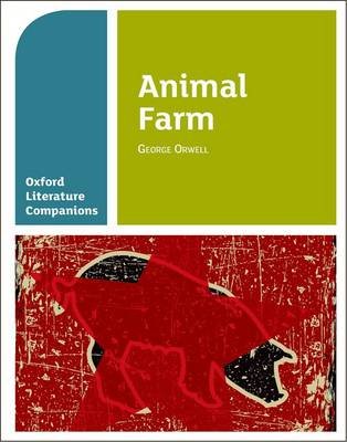 Oxford Literature Companions: Animal Farm Carmel Waldron