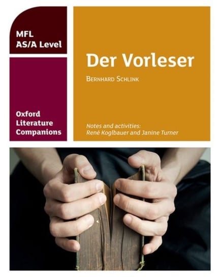 Oxford Literature Companions: Der Vorleser: study guide for ASA Level German set text: With all you Rene Koglbauer, Janine Turner