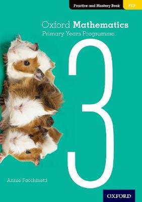 Oxford Mathematics Primary Years Programme Practice and Mastery Book 3 Annie Facchinetti