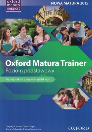 Oxford Matura Trainer. Repetytorium z języka angielskiego. Poziom podstawowy + kod online Opracowanie zbiorowe