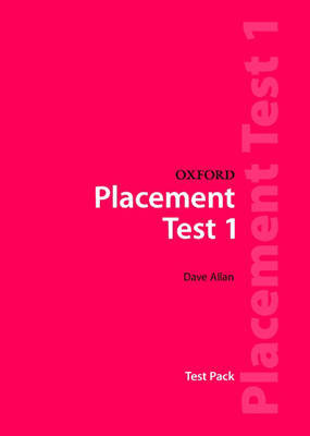 Oxford Placement Tests 1: Test Pack Dave Allan