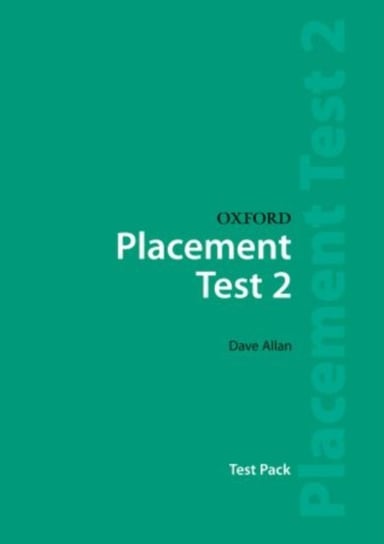 Oxford Placement Tests 2: Test Pack Dave Allan