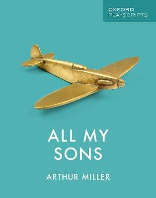 Oxford Playscripts: All My Sons Miller Arthur