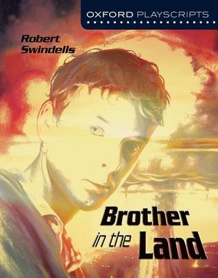 Oxford Playscripts: Brother in the Land Swindells Robert