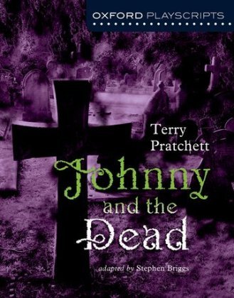 Oxford Playscripts: Johnny & the Dead Pratchett Terry