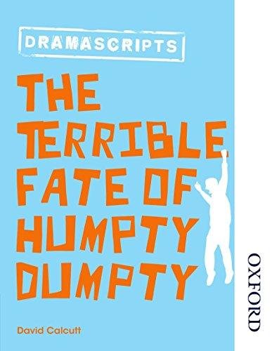 Oxford Playscripts: The Terrible Fate of Humpty Dumpty David Calcutt